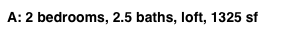 A: 2 bedrooms, 2.5 baths, loft, 1325 sf